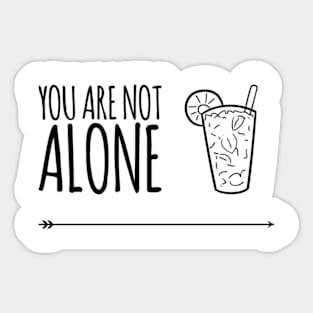 You Are Not Alone Sticker